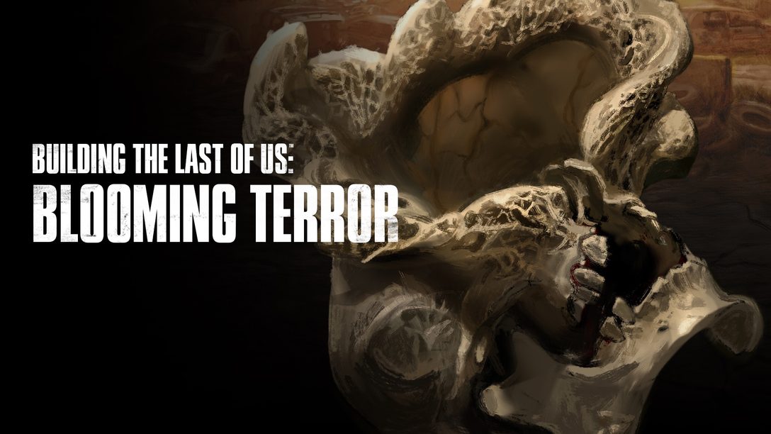 Blooming Terror – Building The Last of Us episode 2 – PlayStation.Blog